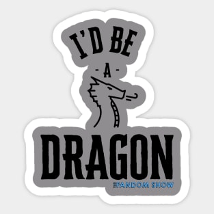 I'd Be A Dragon Sticker